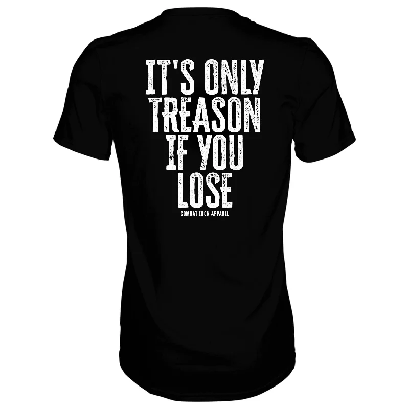 IT'S ONLY TREASON IF YOU LOSE MEN'S T-SHIRT