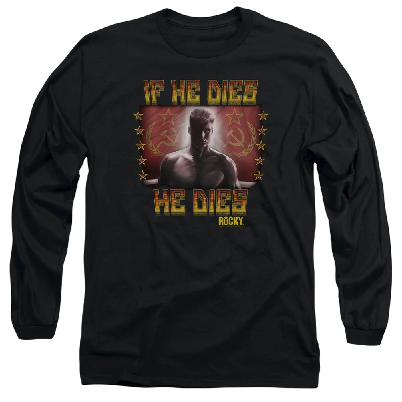 Rocky IV Long Sleeve T-Shirt If He Dies He Dies Black Tee