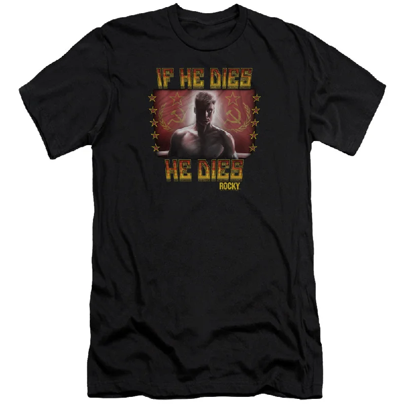 Rocky IV Premium Canvas T-Shirt If He Dies He Dies Black Tee