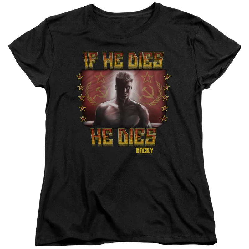 Rocky IV Womens T-Shirt If He Dies He Dies Black Tee